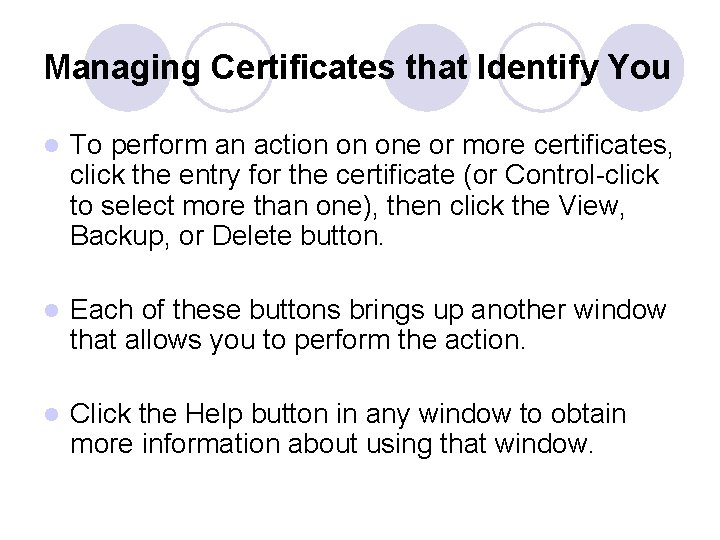 Managing Certificates that Identify You l To perform an action on one or more