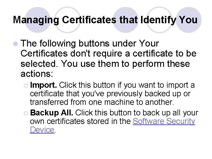 Managing Certificates that Identify You l The following buttons under Your Certificates don't require