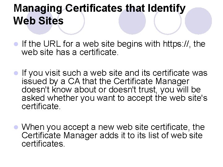 Managing Certificates that Identify Web Sites l If the URL for a web site