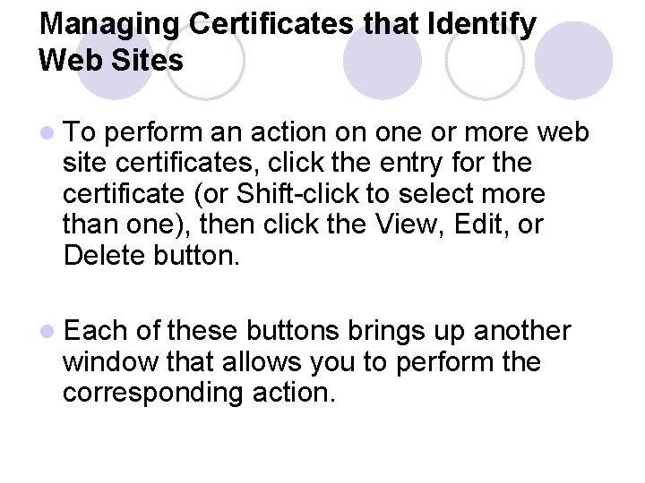 Managing Certificates that Identify Web Sites l To perform an action on one or