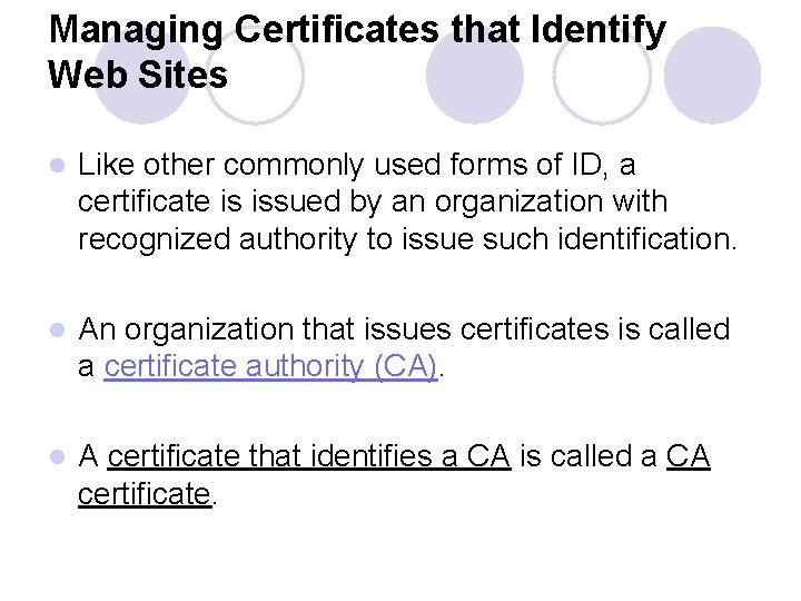 Managing Certificates that Identify Web Sites l Like other commonly used forms of ID,