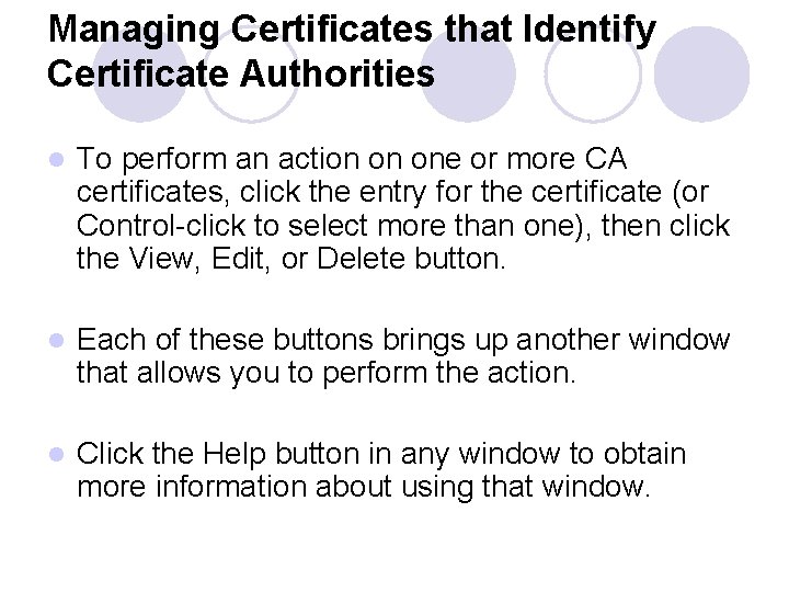 Managing Certificates that Identify Certificate Authorities l To perform an action on one or