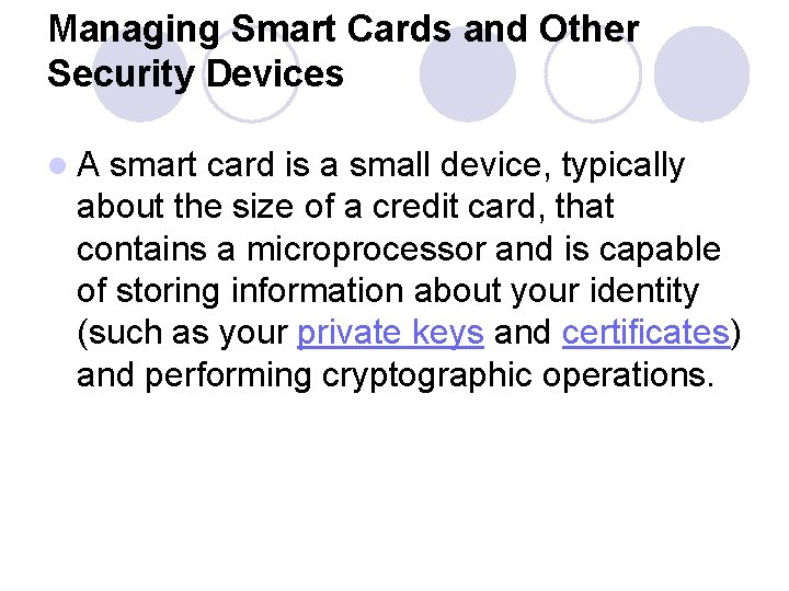 Managing Smart Cards and Other Security Devices l. A smart card is a small
