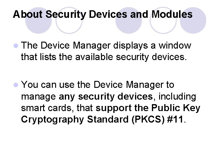 About Security Devices and Modules l The Device Manager displays a window that lists