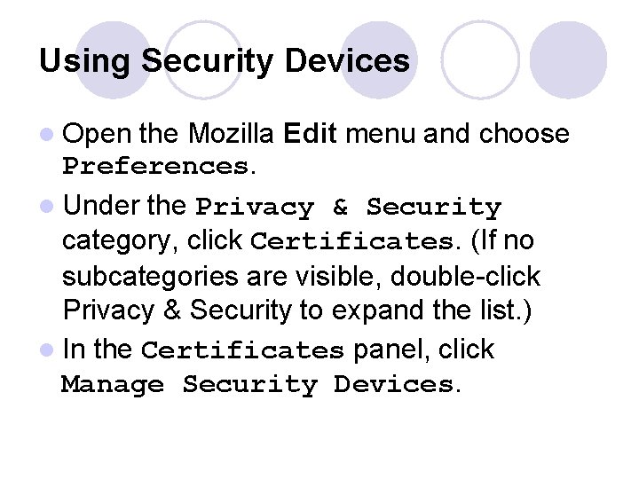 Using Security Devices l Open the Mozilla Edit menu and choose Preferences. l Under