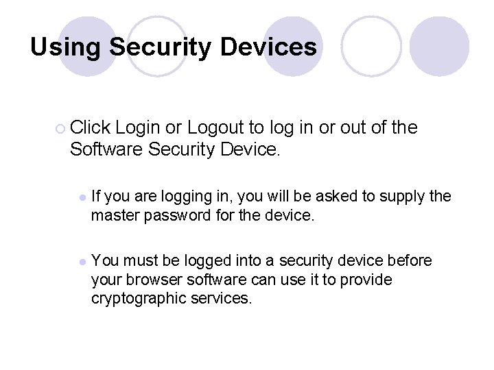 Using Security Devices ¡ Click Login or Logout to log in or out of