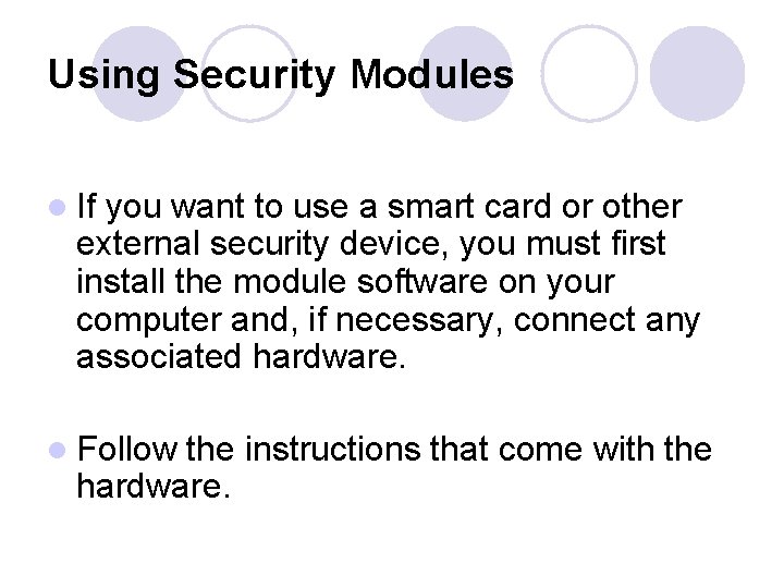 Using Security Modules l If you want to use a smart card or other