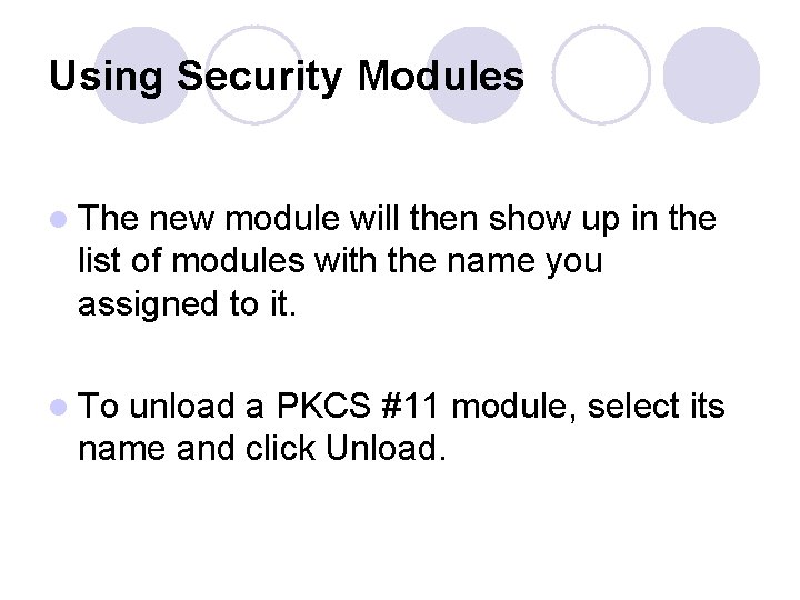Using Security Modules l The new module will then show up in the list