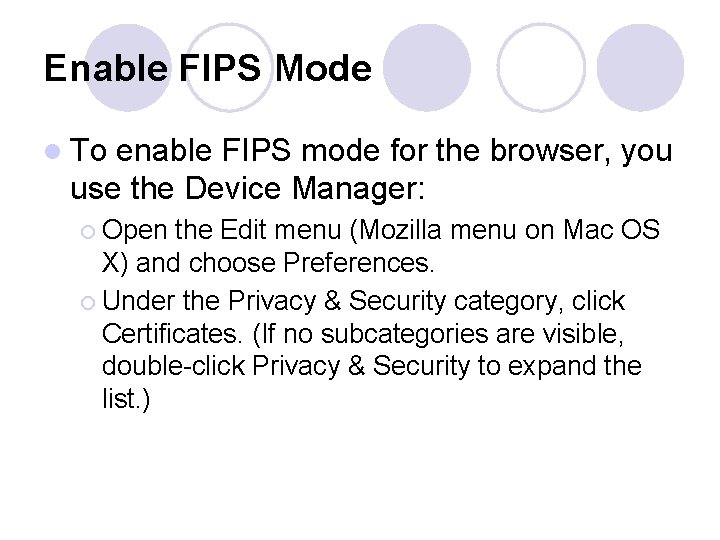 Enable FIPS Mode l To enable FIPS mode for the browser, you use the