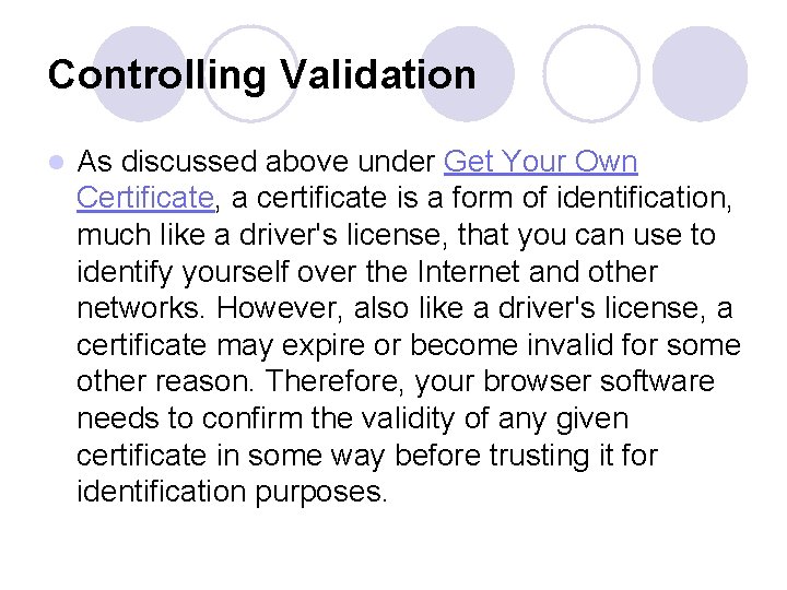 Controlling Validation l As discussed above under Get Your Own Certificate, a certificate is