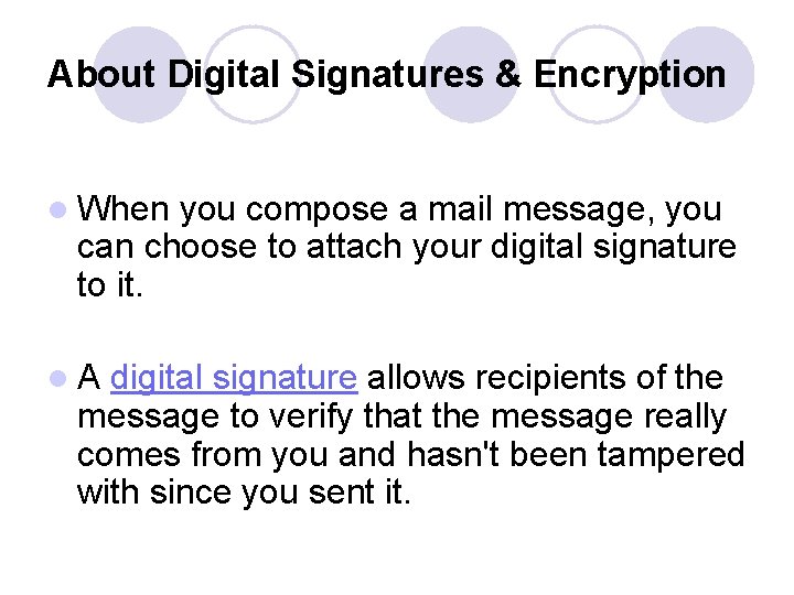 About Digital Signatures & Encryption l When you compose a mail message, you can