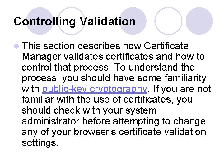 Controlling Validation l This section describes how Certificate Manager validates certificates and how to