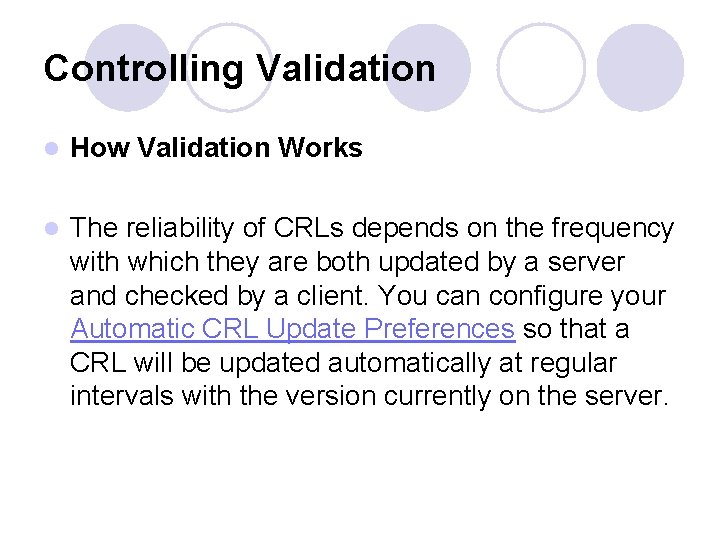 Controlling Validation l How Validation Works l The reliability of CRLs depends on the