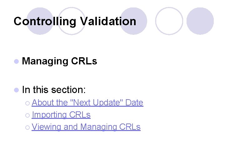 Controlling Validation l Managing l In CRLs this section: ¡ About the "Next Update"