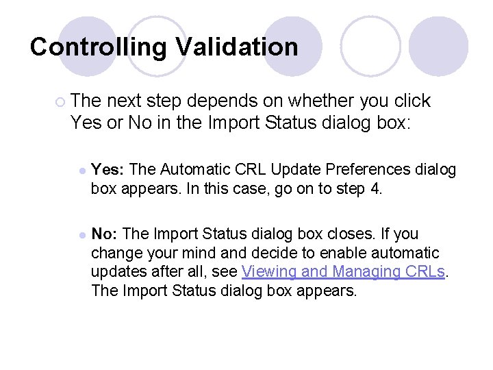 Controlling Validation ¡ The next step depends on whether you click Yes or No