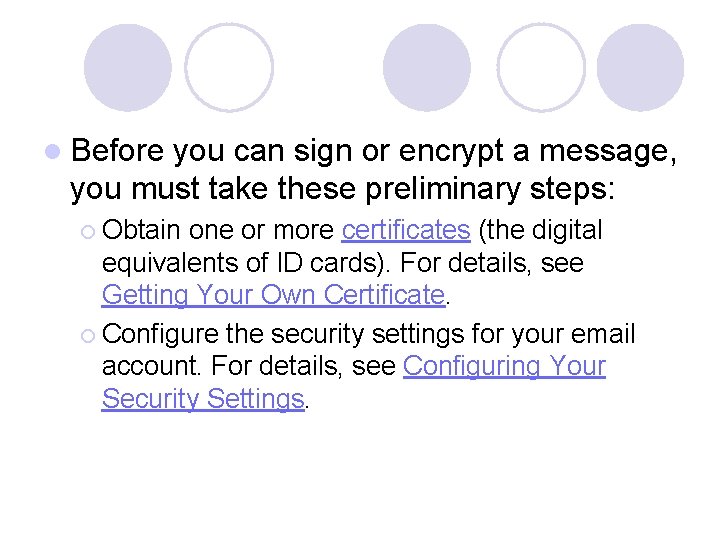 l Before you can sign or encrypt a message, you must take these preliminary