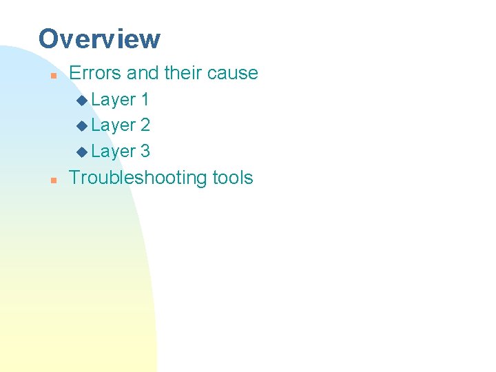 Overview n Errors and their cause u Layer 1 u Layer 2 u Layer