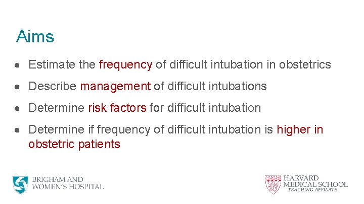 Aims ● Estimate the frequency of difficult intubation in obstetrics ● Describe management of