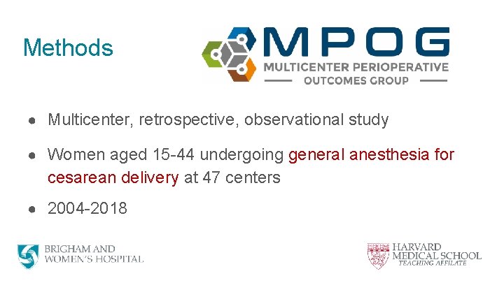 Methods ● Multicenter, retrospective, observational study ● Women aged 15 -44 undergoing general anesthesia
