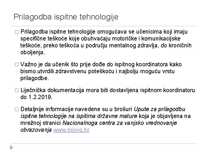 Prilagodba ispitne tehnologije � Prilagodba ispitne tehnologije omogućava se učenicima koji imaju specifične teškoće