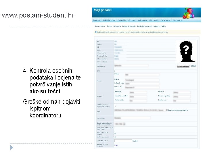 www. postani-student. hr 4. Kontrola osobnih podataka i ocjena te potvrđivanje istih ako su