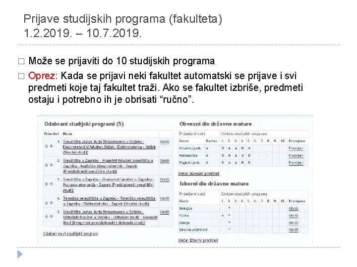 Prijave studijskih programa (fakulteta) 1. 2. 2019. – 10. 7. 2019. Može se prijaviti