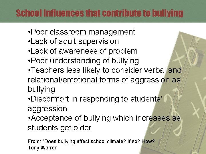 School Influences that contribute to bullying • Poor classroom management • Lack of adult