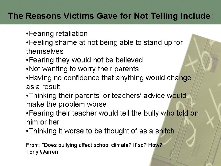 The Reasons Victims Gave for Not Telling Include: • Fearing retaliation • Feeling shame
