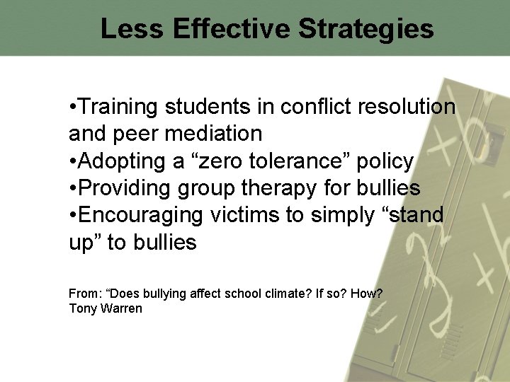 Less Effective Strategies • Training students in conflict resolution and peer mediation • Adopting
