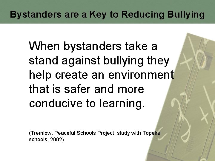Bystanders are a Key to Reducing Bullying When bystanders take a stand against bullying