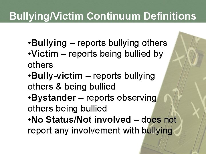 Bullying/Victim Continuum Definitions • Bullying – reports bullying others • Victim – reports being