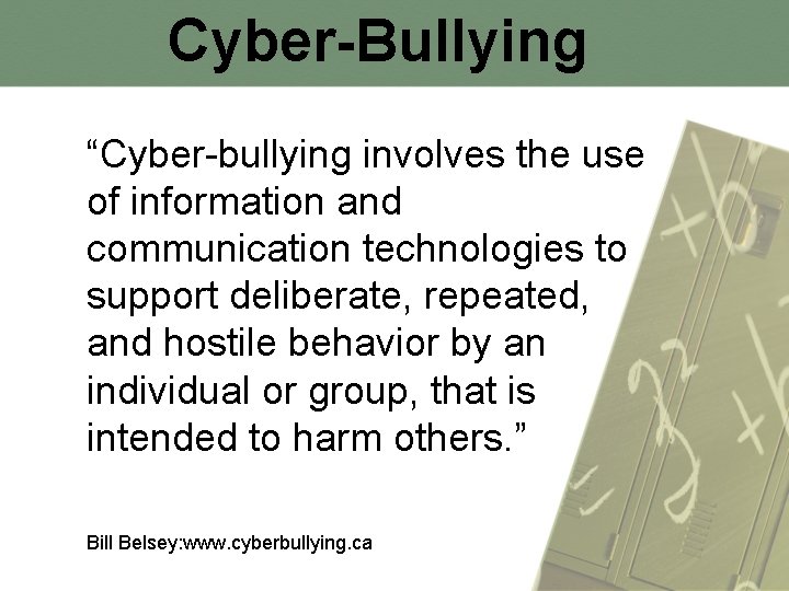 Cyber-Bullying “Cyber-bullying involves the use of information and communication technologies to support deliberate, repeated,