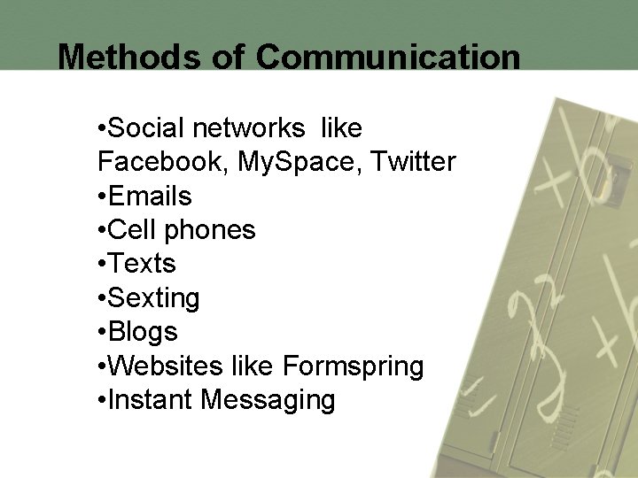 Methods of Communication • Social networks like Facebook, My. Space, Twitter • Emails •