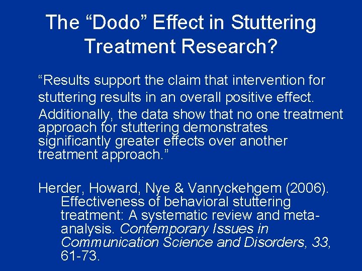 The “Dodo” Effect in Stuttering Treatment Research? “Results support the claim that intervention for