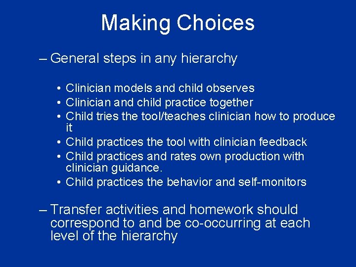 Making Choices – General steps in any hierarchy • Clinician models and child observes