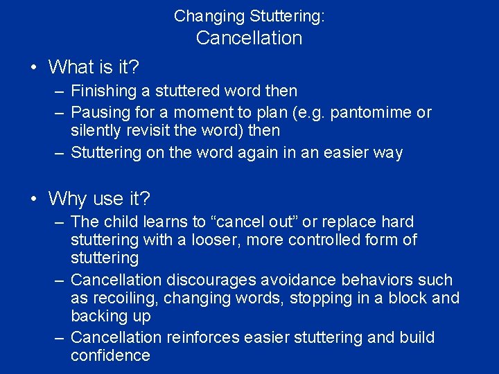 Changing Stuttering: Cancellation • What is it? – Finishing a stuttered word then –