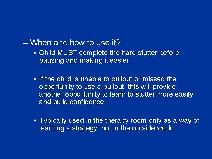 – When and how to use it? • Child MUST complete the hard stutter
