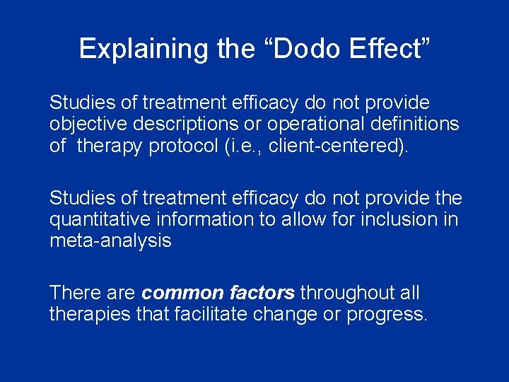 Explaining the “Dodo Effect” Studies of treatment efficacy do not provide objective descriptions or