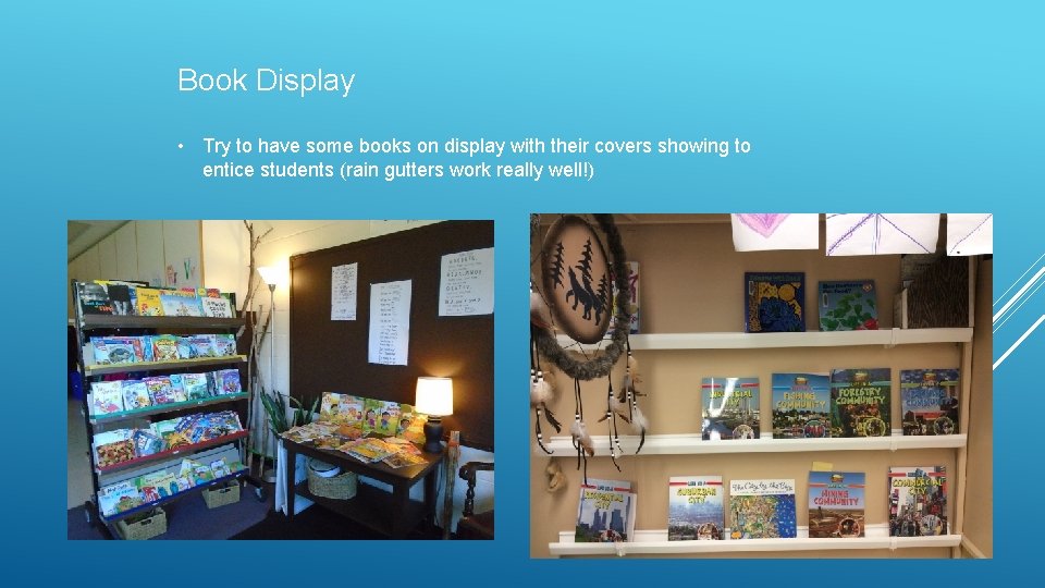 Book Display • Try to have some books on display with their covers showing