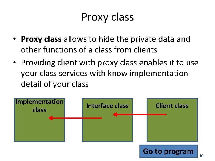 Proxy class • Proxy class allows to hide the private data and other functions