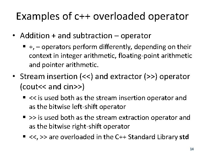 Examples of c++ overloaded operator • Addition + and subtraction – operator § +,