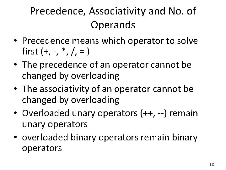 Precedence, Associativity and No. of Operands • Precedence means which operator to solve first