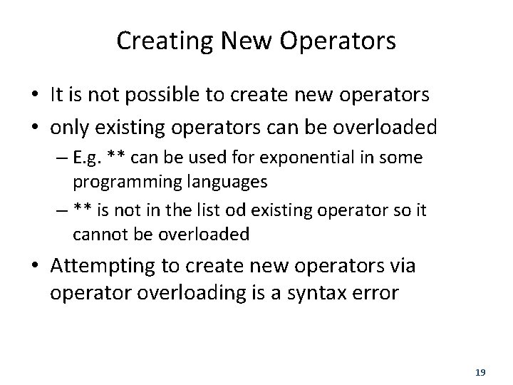 Creating New Operators • It is not possible to create new operators • only