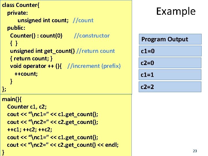 class Counter{ private: unsigned int count; //count public: Counter() : count(0) //constructor { }