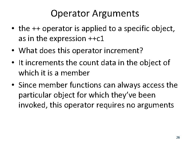 Operator Arguments • the ++ operator is applied to a specific object, as in