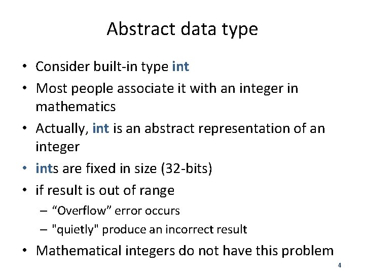 Abstract data type • Consider built-in type int • Most people associate it with