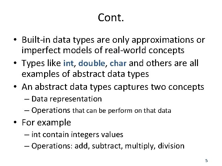 Cont. • Built-in data types are only approximations or imperfect models of real-world concepts