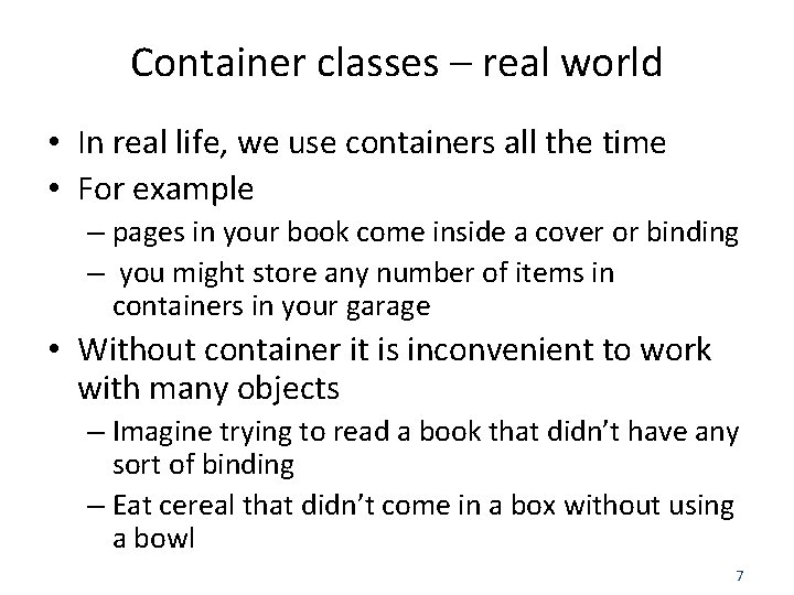 Container classes – real world • In real life, we use containers all the