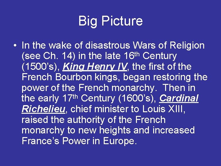Big Picture • In the wake of disastrous Wars of Religion (see Ch. 14)