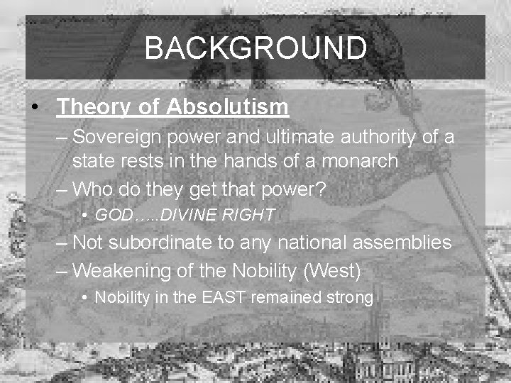BACKGROUND • Theory of Absolutism – Sovereign power and ultimate authority of a state